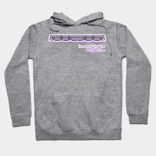 I'm ready for the Purple Line Hoodie